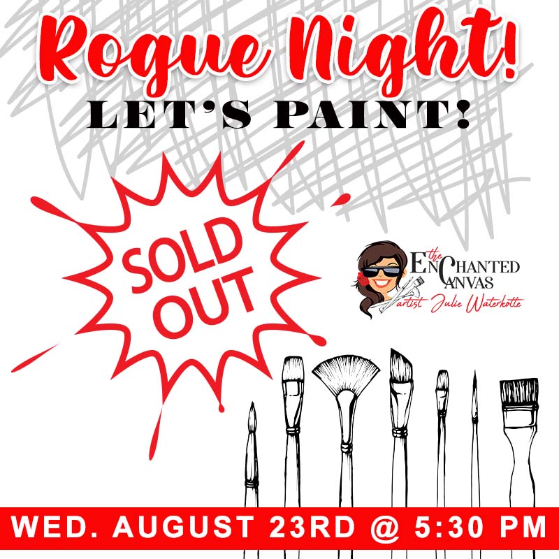 ROGUE NIGHT (Pick Your Project) August 23rd Painting Party